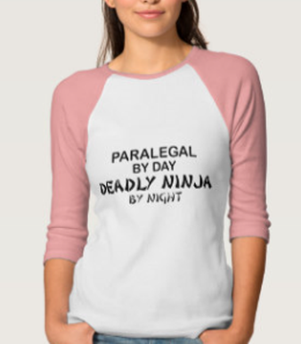 T-Shirt reading Paralegal by day, deadly Ninja by night